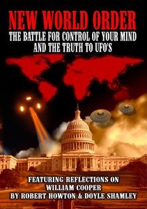 New World Order: The Battle for Control of Your Mind and the Truth to UFOs