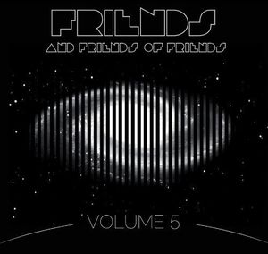 Friends and Friends Of Friends, Vol. 5