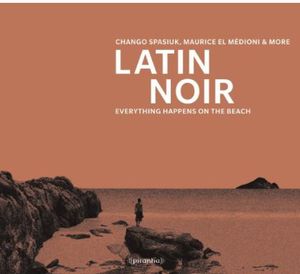 Latin Noir: Everything Happens on the Beach