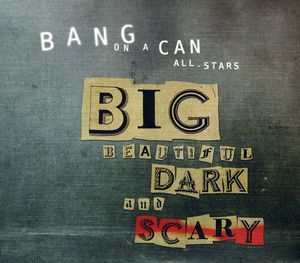 Big Beautiful Dark & Scary