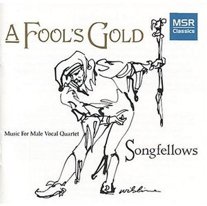 Fool's Gold: Music for Male Vocal Quartet