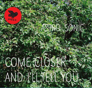 Come Closer and I'll Tell You