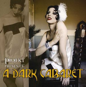 Projekt Presents: A Dark Cabaret
