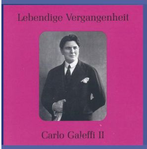 Legendary Voices: Carlo Galeffi II