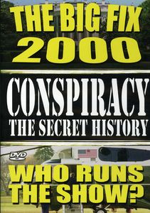 Conspiracy: Volume 4: The Secret History - The Big Fix 2000