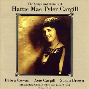 The Songs & Ballads Of Hattie Mae Tyler Cargill