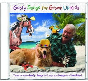Goofy Songs for Grown Up Kids