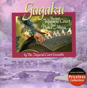 Gagaku: Ancient Japanese Court and Dance Music