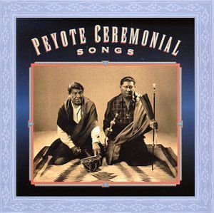 Peyote Ceremonial Songs / Various