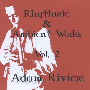 Rhythmic And Ambient Works, Vol. 2