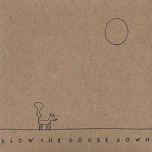 Blow the House Down