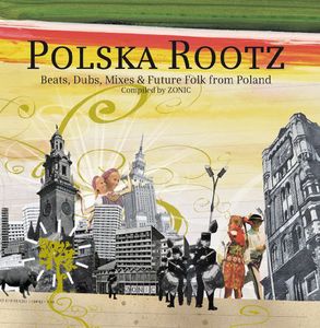 Polska Rootz: Beats, Dubs, Mixes and Furture Folk From Poland
