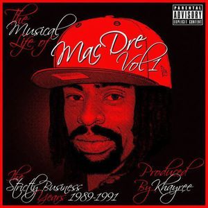 The Musical Life Of Mac Dre, Vol. 1: The Strictly Business Years 1989-1991