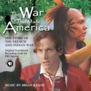 The War That Made America: The Story of the French and Indian War (Original Soundtrack)