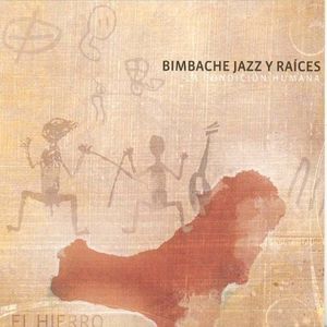 Bimbache Jazz Y Raices - La Condicion Humana