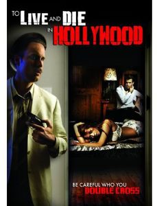 To Live & Die in Hollywood