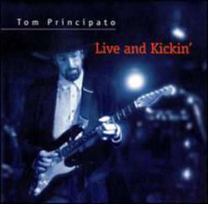 Principato, Tom : Live & Kickin'