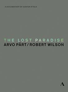 Lost Paradise - Arvo Part & Robert Wilson
