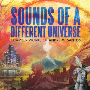 Andre M. Santos: Sounds of a Different Universe
