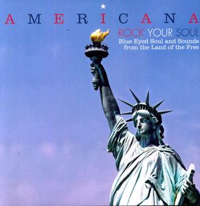 Americana Rock Your Soul Blue Eyed Soul and Sounds From The Land Of