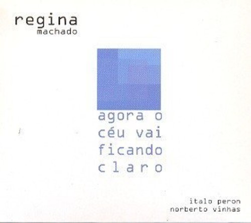 Agora O Ceu Vai Ficando Claro|Regina Machado