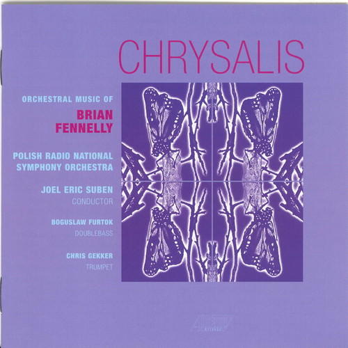 Chrysalis the Orchestral Music of Brian Fennelly