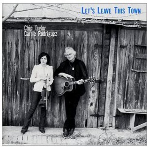 Let's Leave This Town|Chip Taylor/Carrie Rodriguez