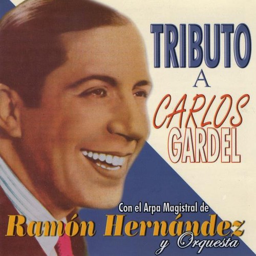 Tributo a Carlos Gardel|Ramon Hernandez Y Orquesta