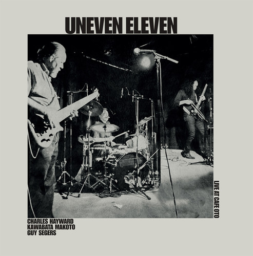 Live at Cafe OTO|Uneven Eleven