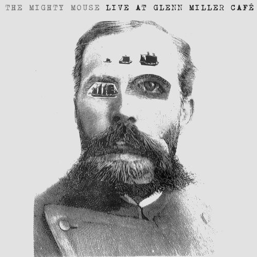 Live At Glenn Miller Café|The Mighty Mouse