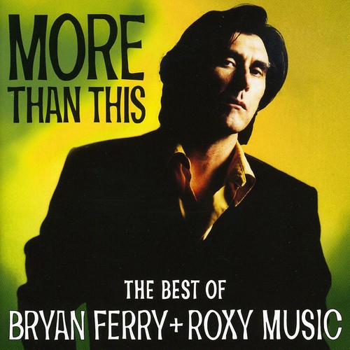 More Than This: The Best of Bryan Ferry and Roxy Music|Bryan Ferry