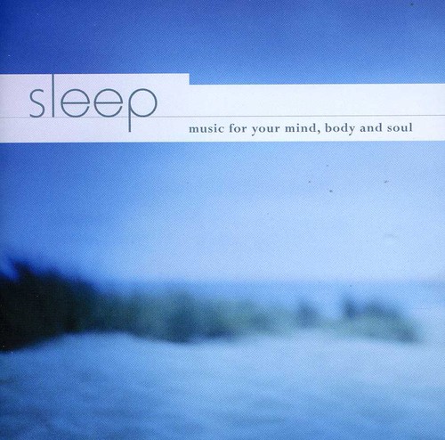 Sleep: Music for Your Mind Body & Soul /  Various