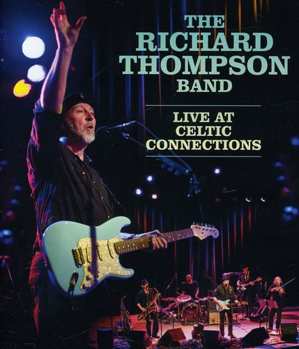 The Richard Thompson Band: Live at Celtic Connections