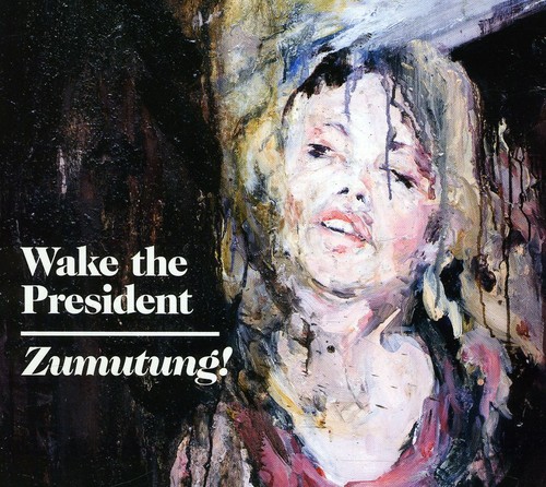 Zumutung!|Wake The President