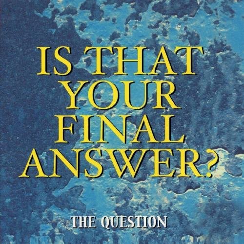Is That Your Final Answer?|Question