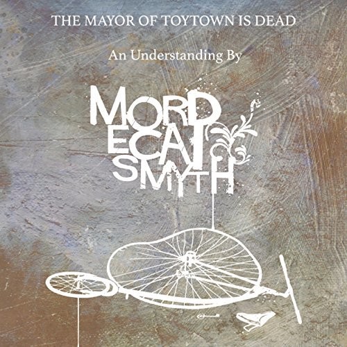 The  Mayor of Toytown Is Dead|Mordecai Smyth