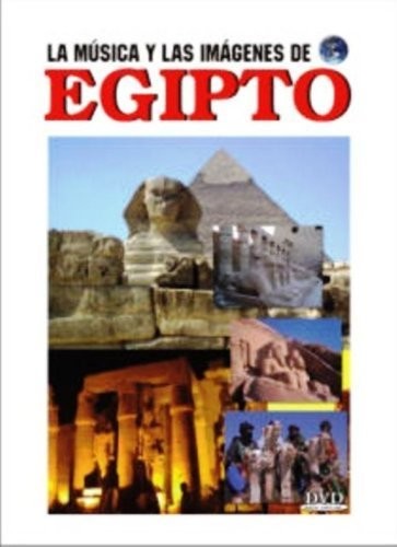 La Musica y Las Imagenes de: Egipto (Egypt)