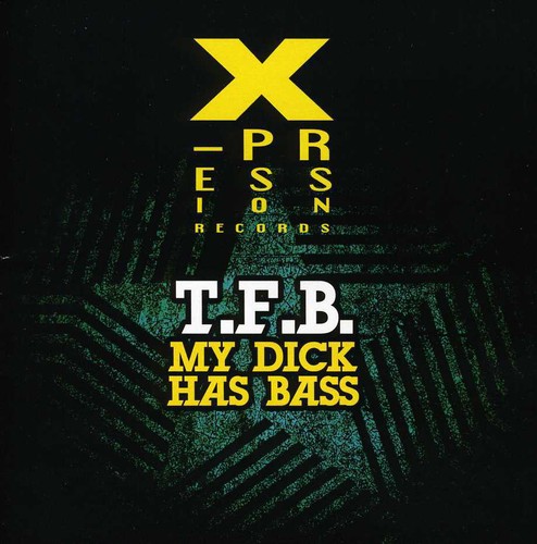 My Dick Has Bass|T.F.B.