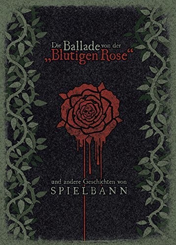Die  Ballade von der Blutigen Rose|Spielbann