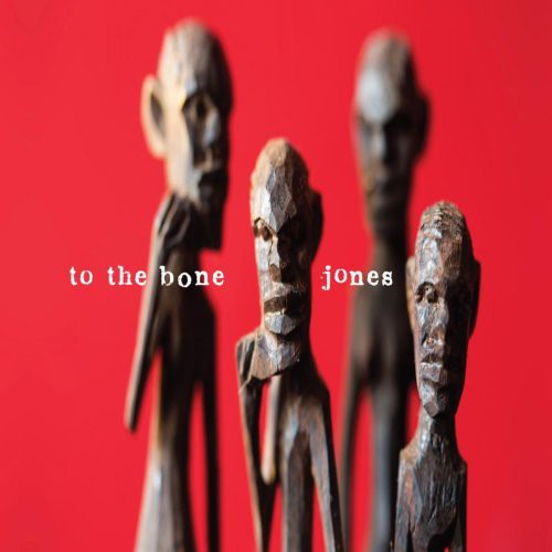 To the Bone|The Jones