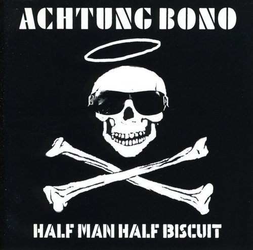 Achtung Bono|Half Man Half Biscuit