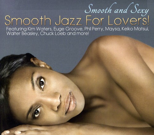 Smooth and Sexy: Smooth Jazz For Lovers