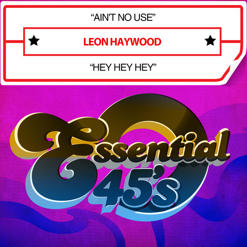 Ain't No Use /  Hey Hey Hey