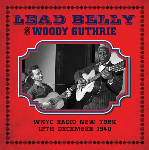 WNYC Radio, New York, 12th December 1940|Lead Belly/Woody Guthrie