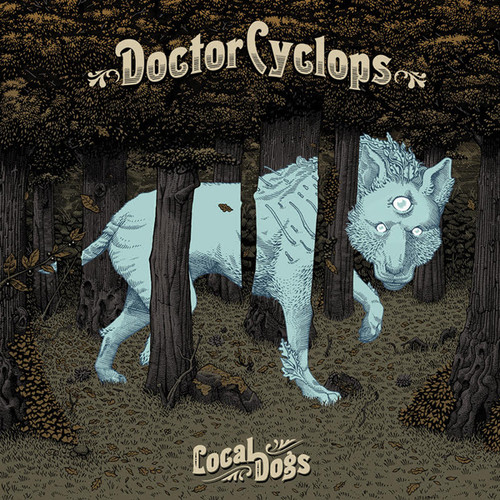 Local Dogs|Doctor Cyclops