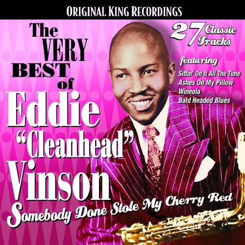 The Very Best Of Eddie Cleanhead Vinson: Somebody Done Stole My CherryRed