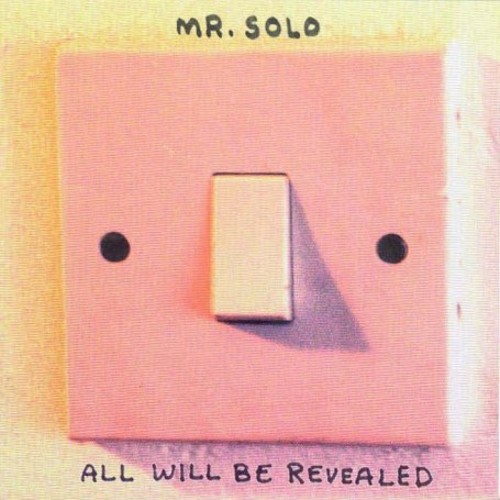 All Will Be Revealed|Mr. Solo