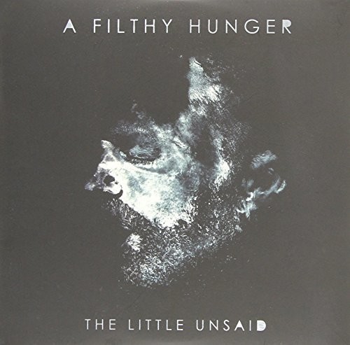 A Filthy Hunger|Little Unsaid