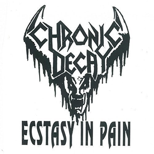 Ecstasy in Pain|Chronic Decay