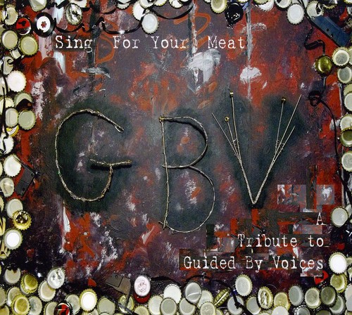 Guided By Voices Tribute: Sing For Your Meat